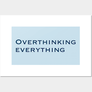 Overthinking everything Posters and Art